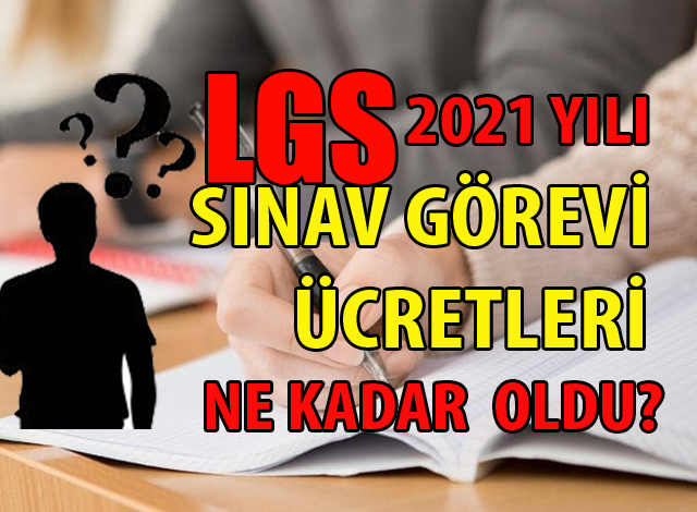 Lgs 2021 Yili Sinav Gorevi Ucretleri Ne Kadar Oldu Mektepli Gazete