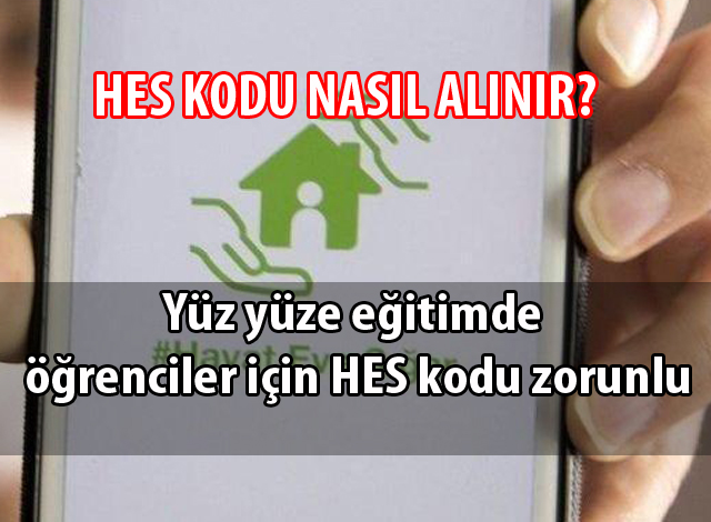 yuz yuze egitimde ogrenciler icin hes kodu zorunlu hes kodu nasil alinir mektepli gazete